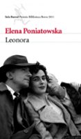 LEONORA (PREMIO BIBLIOTECA BREVE 2011) de PONIATOWSKA, ELENA 