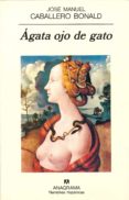 AGATA, OJO DE GATO de CABALLERO BONALD, JOSE MANUEL 