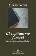 EL CAPITALISMO FUNERAL. LA CRISIS O LA TERCERA GUERRA MUNDIAL de VERDU, VICENTE 