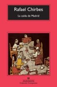 LA CAIDA DE MADRID de CHIRBES, RAFAEL 