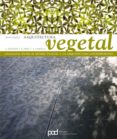 ARQUITECTURA VEGETAL de BAHAMON, ALEJANDRO  CAMPELLO , ALEXANDRE  PEREZ RUMPLER, PATRICIA 
