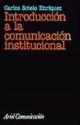 INTRODUCCION A LA COMUNICACION INSTITUCIONAL di SOTELO ENRIQUEZ, CARLOS 