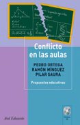 CONFLICTO EN LAS AULAS: PROPUESTAS EDUCATIVAS de SAEZ ORTEGA, PEDRO  MINGUEZ, RAMON  SAURA, PILAR 
