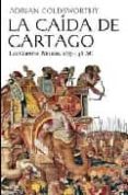 LA CAIDA DE CARTAGO: LAS GUERRAS PUNICAS de GOLDSWORTHY, ADRIAN 