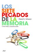 LOS SIETE PECADOS DE LA MEMORIA: COMO OLVIDA Y RECUERDA LA MENTE di SCHACTER, DANIEL L. 