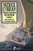 TRECE SALVAS DE HONOR (SERIE AUBREY-MATURIN 13) di O BRIAN, PATRICK