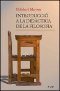 INTRODUCCION A LA DIDACTICA DE LA FILOSOFIA de MARTENS, EKKEHARD 