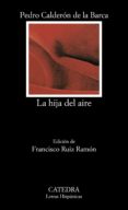 LA HIJA DEL AIRE de CALDERON DE LA BARCA, PEDRO 