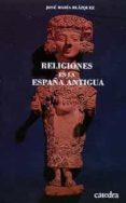 RELIGIONES DE LA ESPAA ANTIGUA de BLAZQUEZ MARTINEZ, JOSE MARIA 