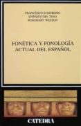 FONETICA Y FONOLOGIA ACTUAL DEL ESPAOL di TESO, ENRIQUE DEL  WESTON, ROSEMARY  INTRONO, FRANCESCO D 