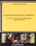 LA ENTONACION DEL ESPAOL: SU ESTRUCTURA FONICA, VARIABILIDAD Y D IALECTOLOGIA de SOSA, JUAN MANUEL 