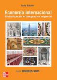 ECONOMIA INTERNACIONAL: GLOBALIZACION E INTEGRACION REGIONAL de TUGORES QUES, JUAN 