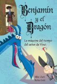 BENJAMIN Y EL DRAGON: LA MAQUINA DEL TIEMPO DEL SEOR DA VINCI di ZARB, MIKE  GOLD, ROBIN 