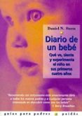 DIARIO DE UN BEBE: QUE VE, SIENTE Y EXPERIMENTA EL NIO EN SUS PR IMEROS CUATRO AOS de STERN, DANIEL N. 
