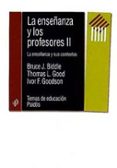 LA ENSEANZA Y LOS PROFESORES II: LA ENSEANZA Y SUS CONTEXTOS de BIDDLE, BRUCE J.  GOODSON, IVOR F.  GOOD, THOMAS L. 