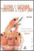 SUSHI & SASHIMI TERIYAKI & TEMPURA: NUEVAS RECETAS DE LA COCINA T RADICIONAL JAPONESA de DEKURA, HIDEO 