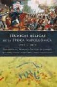 TECNICAS BELICAS DE LA EPOCA NAPOLEONICA (1792-1815): EQUIPAMIENT O, TECNICAS Y TACTICAS DE COMBATE di BRUCE, ROBERT B. 