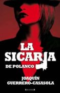 LA SICARIA DE POLANCO de GUERRERO-CASASOLA, JOAQUIN 