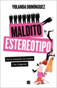 MALDITO ESTEREOTIPO di DOMINGUEZ, YOLANDA 