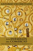 LOS ENEMIGOS DEL COMERCIO III: UNA HISTORIA MORAL DE LA PROPIEDAD de ESCOHOTADO, ANTONIO 