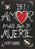 BEL AMOR MAS ALLA DE LA MUERTE de SANTOS, CARE 