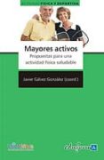 MAYORES ACTIVOS. PROPUESTAS PARA UNA ACTIVIDAD FISICA SALUDABLE de CABERO ALMENARA, JULIO 