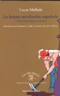 LA FUTURA REVOLUCION ESPAOLA Y OTROS ESCRITOS REGENERACIONISTAS de MALLADA, LUCAS 