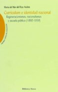CURRICULUM E IDENTIDAD NACIONAL: REGENERACIONISMOS, NACIONALISMOS Y ESCUELA PUBLICA (1890-1939) de POZO ANDRES, MARIA DEL MAR DEL 