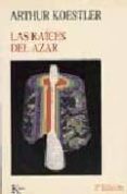 LAS RAICES DEL AZAR (2 ED.) de KOESTLER, ARTHUR 