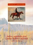 INDIOS Y ESPAOLES EN EL CAMINO REAL DE CALIFORNIA di LABANDEIRA, AMANCIO 