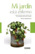 MI JARDIN ESTA ENFERMO: GUIA PRACTICA PARA ACABAR CON LOS PARASIT OS DE FORMA NATURAL di NESSMANN, PIERRE 