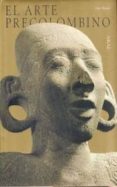 ARTE DE LAS GRANDES CIVILIZACIONES EL ARTE PRECOLOMBINO de ALCINA FRANCH, JOSE 