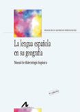 LA LENGUA ESPAOLA EN SU GEOGRAFIA (5 ED. ACTUALIZADA Y CORREGIDA) di MORENO FERNANDEZ, FRANCISCO 