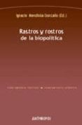 RASTROS Y ROSTROS DE LA BIOPOLITICA di MENDIOLA GONZALO, IGNACIO 
