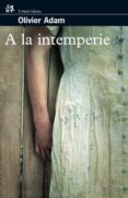 A LA INTEMPERIE de ADAM, OLIVIER 