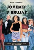 JOVENES Y BRUJAS: MANUAL PRACTICO DE BRUJERIA PARA ADOLESCENTES de WOLF, SILVER RAVEN 