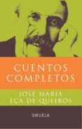 CUENTOS COMPLETOS di EA DE QUEIROS, JOSE MARIA 