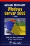 APRENDA MICROSOFT WINDOWS SERVER 2003, 3 ED. de RAYA CABRERA, JOSE LUIS 