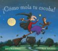 COMO MOLA TU ESCOBA! de DONALDSON, JULIA 