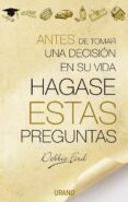 ANTES DE TOMAR UNA DECISION EN SU VIDA HAGASE ESTAS PREGUNTAS di FORD, DEBBIE 