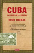 CUBA: LA LUCHA POR LA LIBERTAD de THOMAS, HUGH 