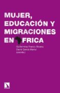 MUJER, EDUCACION Y MIGRACIONES EN AFRICA de FRANCO ALVAREZ, GUILLERMINA 