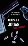 NUNCA LA JODAS: TRILOGIA NEGRA DE ESTOCOLMO II de LAPIDUS, JENS 