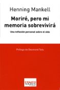 MORIRE, PERO MI MEMORIA SOBREVIVIRA: UNA REFLEXION PERSONAL SOBRE EL SIDA de MANKELL, HENNING 