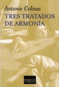 TRES TRATADOS DE ARMONIA de COLINAS, ANTONIO 
