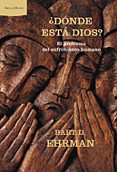 DONDE ESTA DIOS?: EL PROBLEMA DEL SUFRIMIENTO HUMANO de EHRMAN, BART D. 