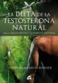 LA DIETA DE LA TESTOSTERONA NATURAL: PARA LA SALUD SEXUAL Y LA EN ERGIA NATURAL di BUHNER, STEPHEN HARROD 
