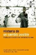 HISTORIA DE UN CAMBIO POSIBLE: 15 AOS POR EL CONTROL DEL COMERCI O DE ARMAS di CANTOS, EDUARD 