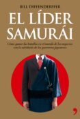 EL LIDER SAMURAI: COMO GANAR LAS BATALLAS EN EL MUNDO DE LOS NEGO CIOS CON LA SABIDURIA DE LOS GUERREROS JAPONESES di DIFFENDERFFER, BILL 
