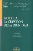 BIOETICA: LA CUESTION DE LA DIGNIDAD de FEITO GRANDE, LYDIA 